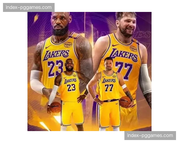 湖人东契奇与詹姆斯联手 进攻端配合默契但防守端年龄结构老化